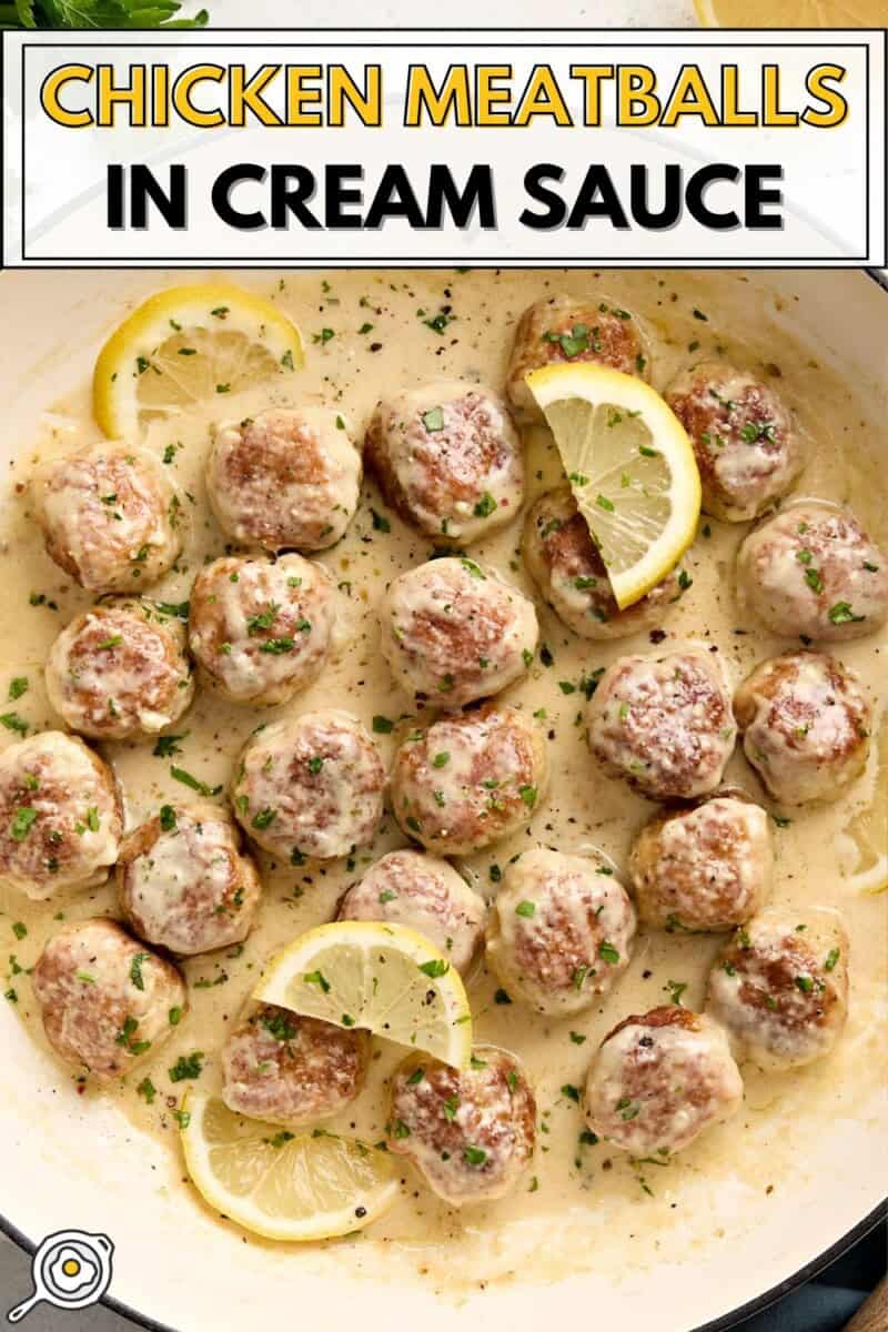 Overhead view of Chicken meatballs in a large skillet with cream sauce and title text at the top.